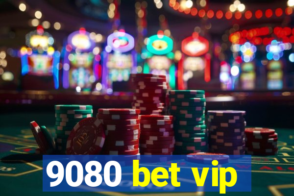 9080 bet vip