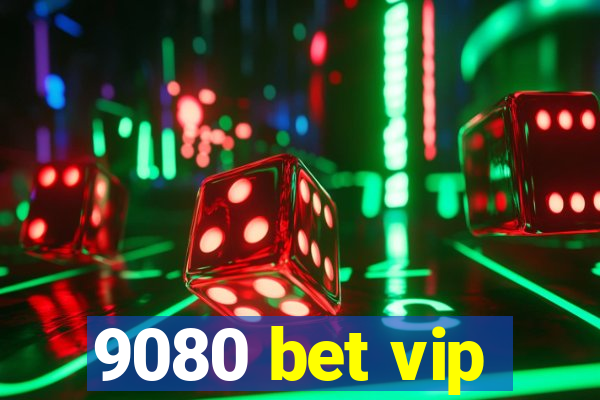 9080 bet vip