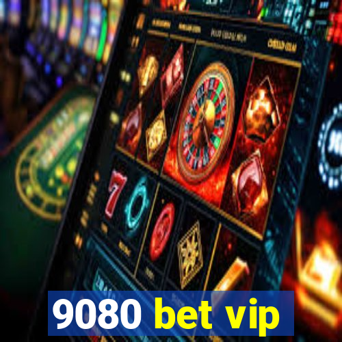 9080 bet vip