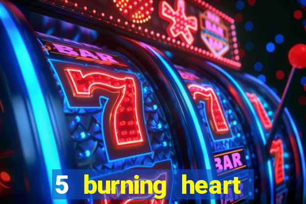 5 burning heart online slot