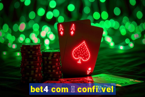 bet4 com 茅 confi谩vel