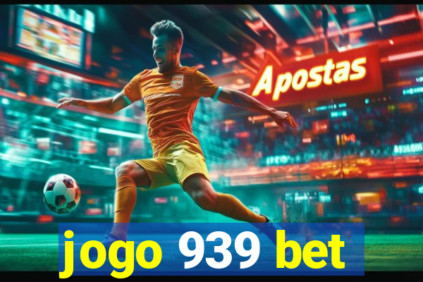 jogo 939 bet