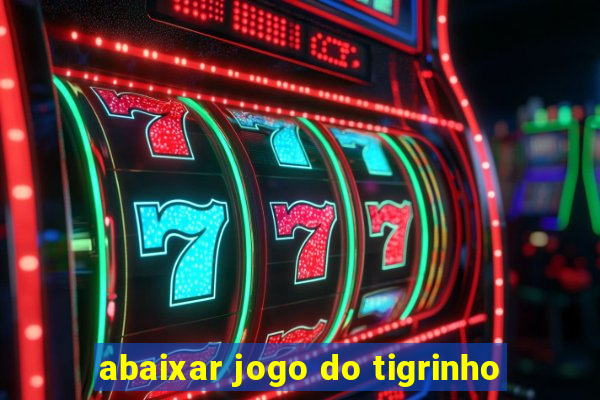 abaixar jogo do tigrinho