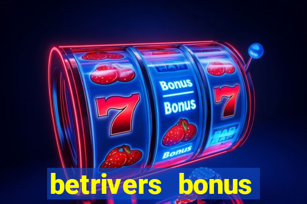 betrivers bonus code wv