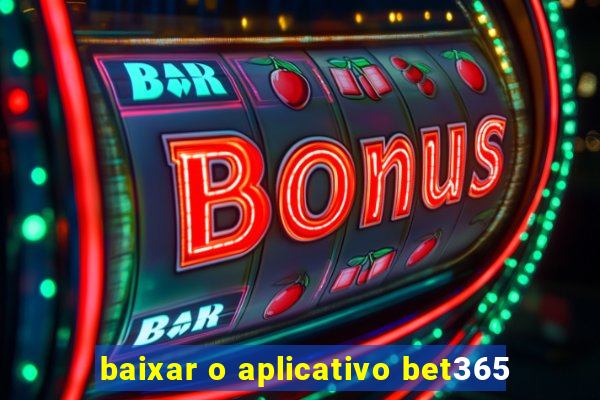 baixar o aplicativo bet365