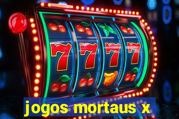 jogos mortaus x