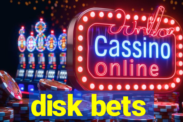 disk bets