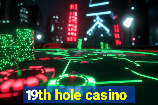 19th hole casino