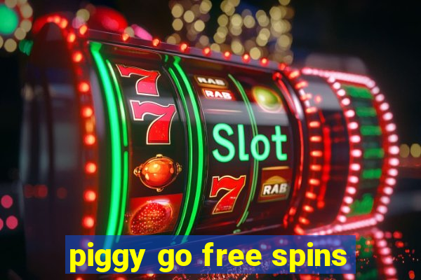 piggy go free spins