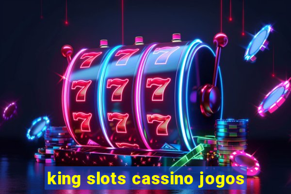 king slots cassino jogos