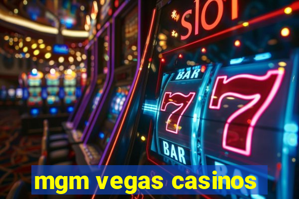 mgm vegas casinos