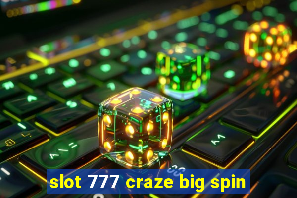 slot 777 craze big spin