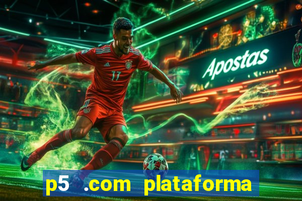 p5 .com plataforma de jogos