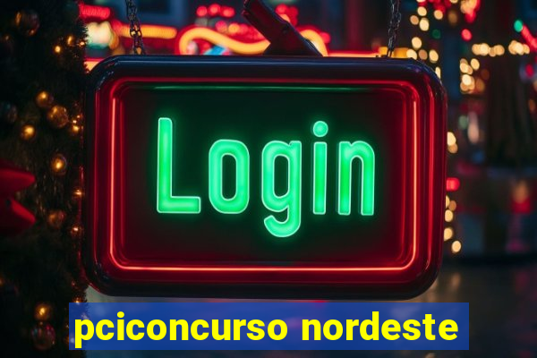 pciconcurso nordeste