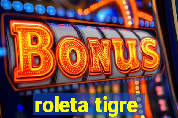 roleta tigre