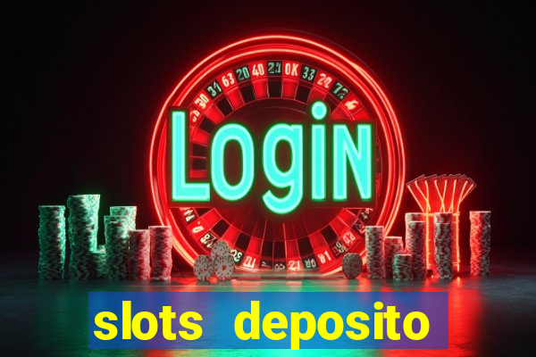 slots deposito minimo 1 real