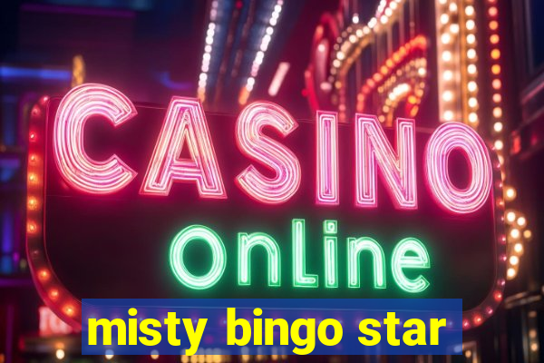 misty bingo star