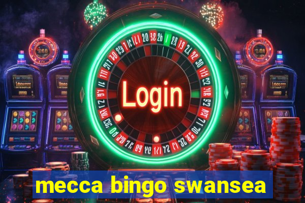 mecca bingo swansea