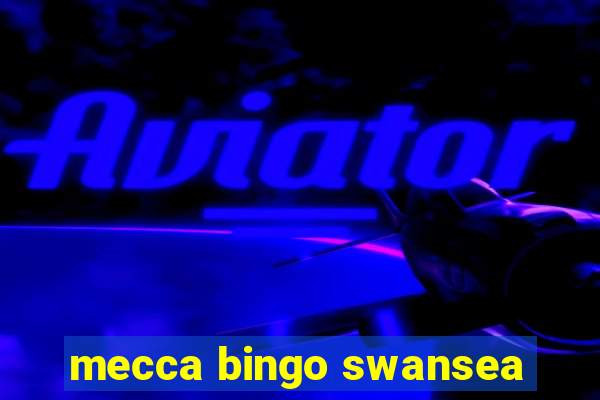 mecca bingo swansea