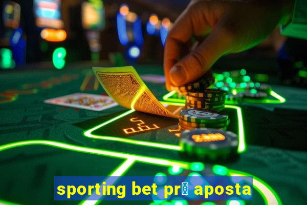 sporting bet pr茅 aposta