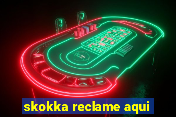 skokka reclame aqui