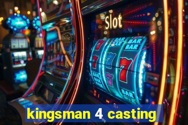 kingsman 4 casting