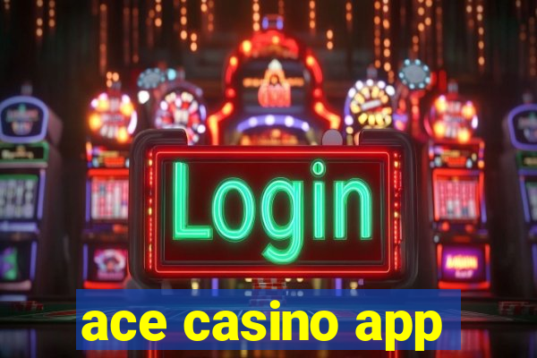 ace casino app