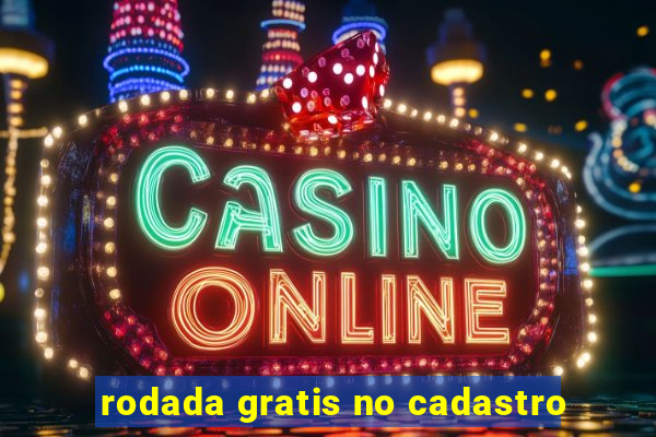 rodada gratis no cadastro