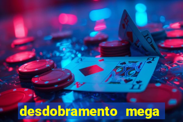 desdobramento mega sena 36 dezenas grátis