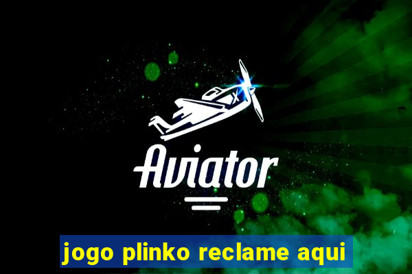 jogo plinko reclame aqui