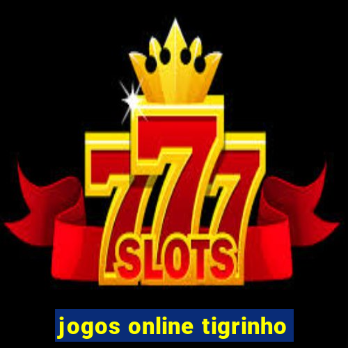 jogos online tigrinho