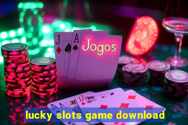 lucky slots game download