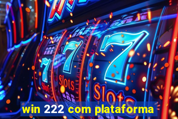 win 222 com plataforma