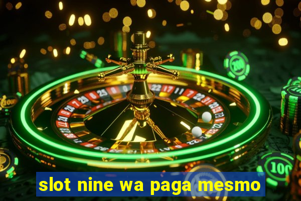 slot nine wa paga mesmo