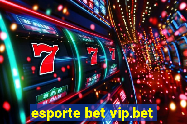 esporte bet vip.bet