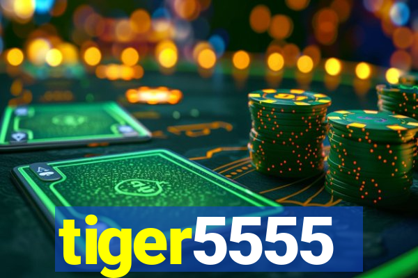 tiger5555