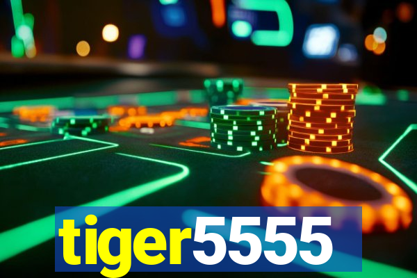 tiger5555