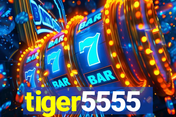 tiger5555