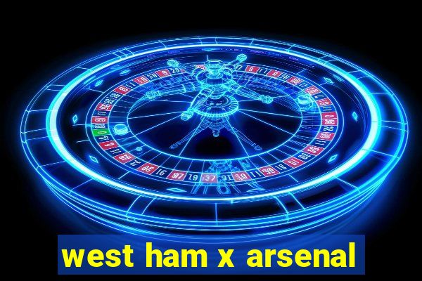 west ham x arsenal