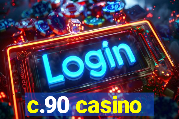 c.90 casino