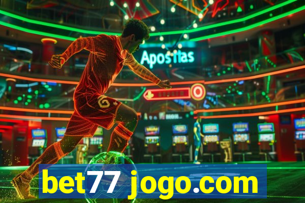 bet77 jogo.com