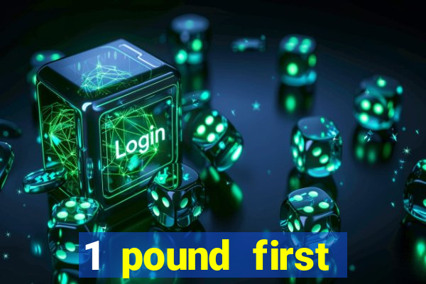 1 pound first deposit casino