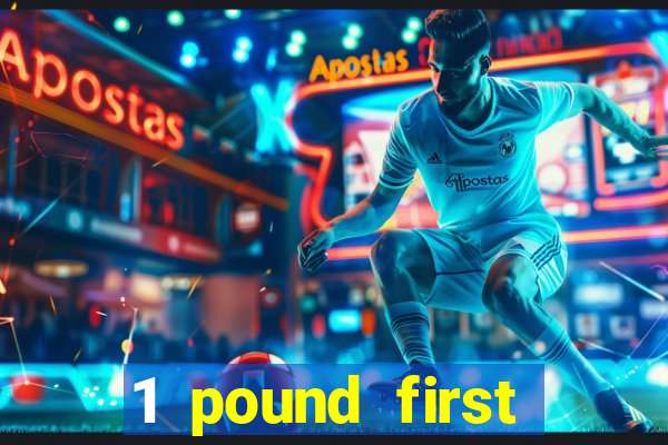 1 pound first deposit casino