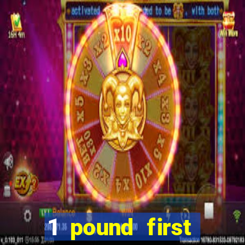 1 pound first deposit casino