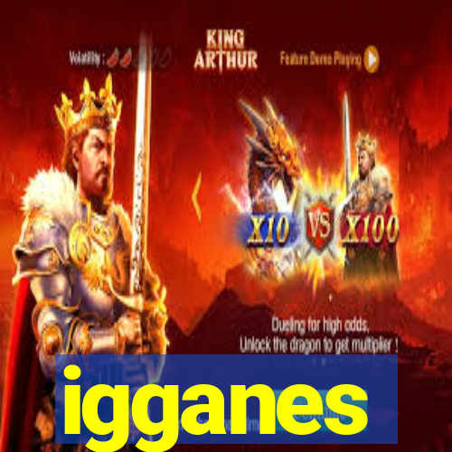 igganes