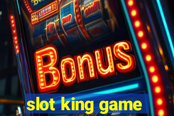 slot king game