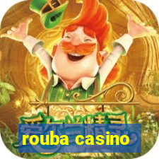 rouba casino