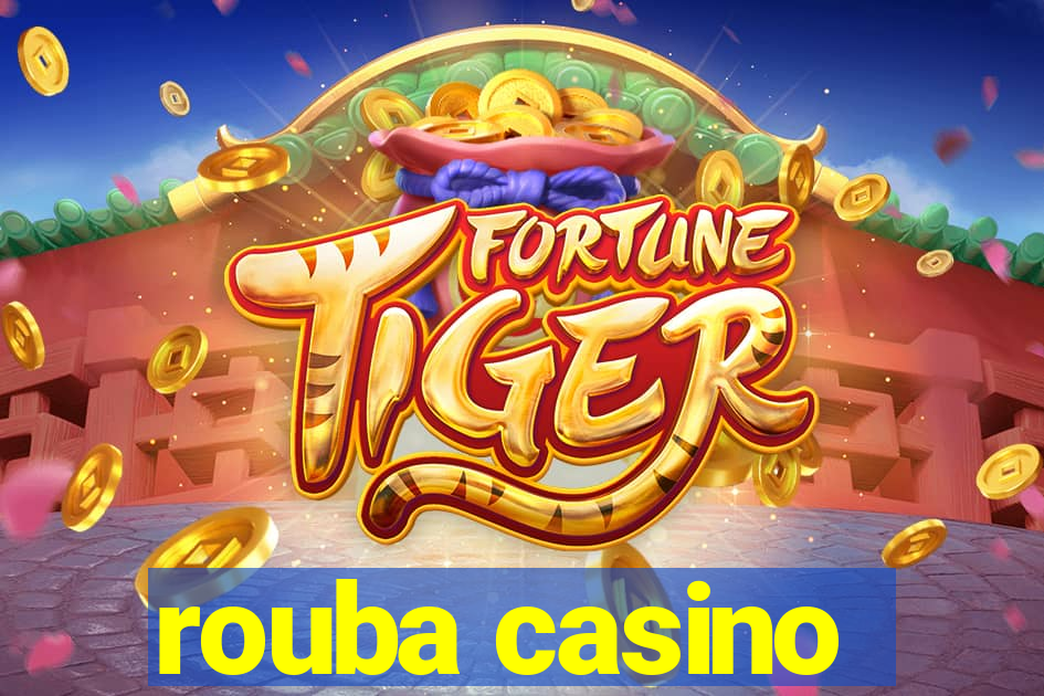 rouba casino