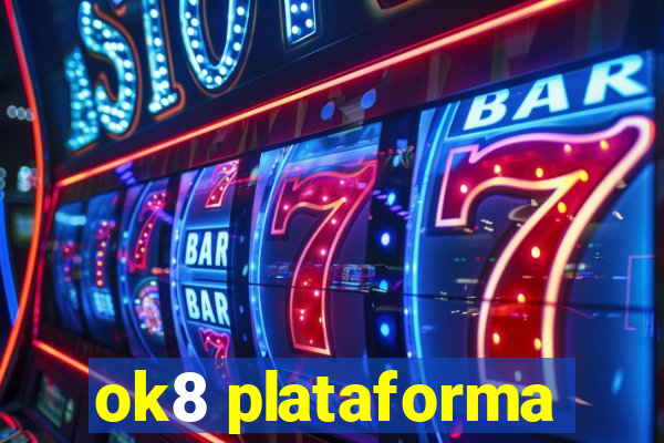 ok8 plataforma