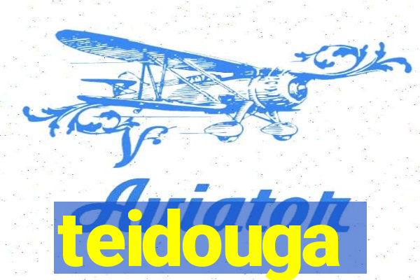 teidouga